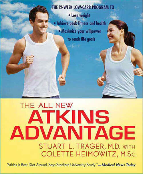 Book cover of The All-New Atkins Advantage: The 12-week Low-carb Program To Lose Weight, Achieve Peak Fitness And Health, And Maximize Your Willpower To Reach Life Goals