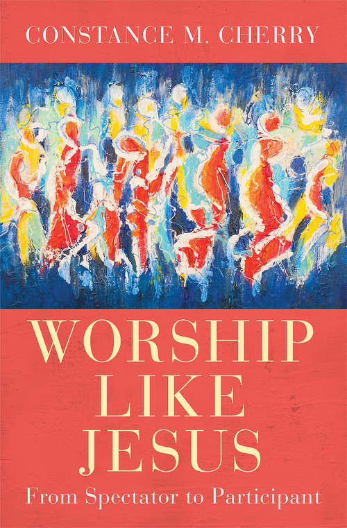 Book cover of Worship Like Jesus: A Guide for Every Follower