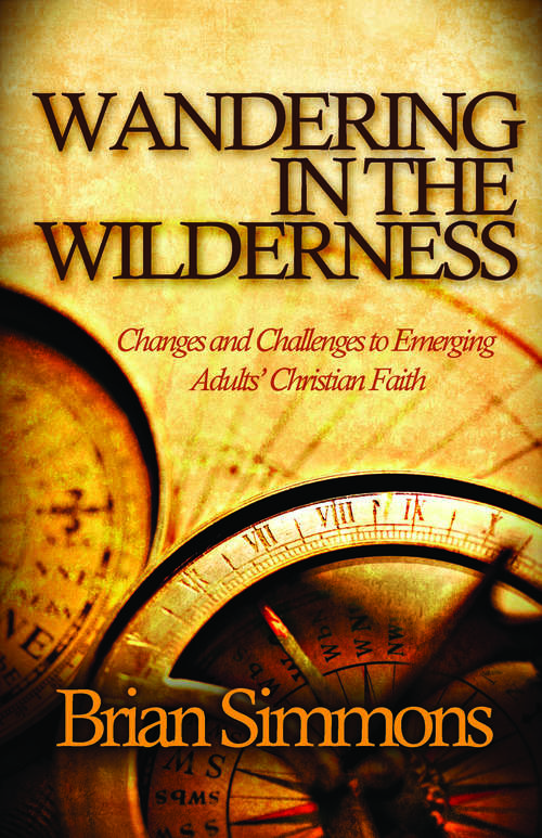 Book cover of Wandering in the Wilderness: Changes and Challenges to Emerging Adults' Christian Faith