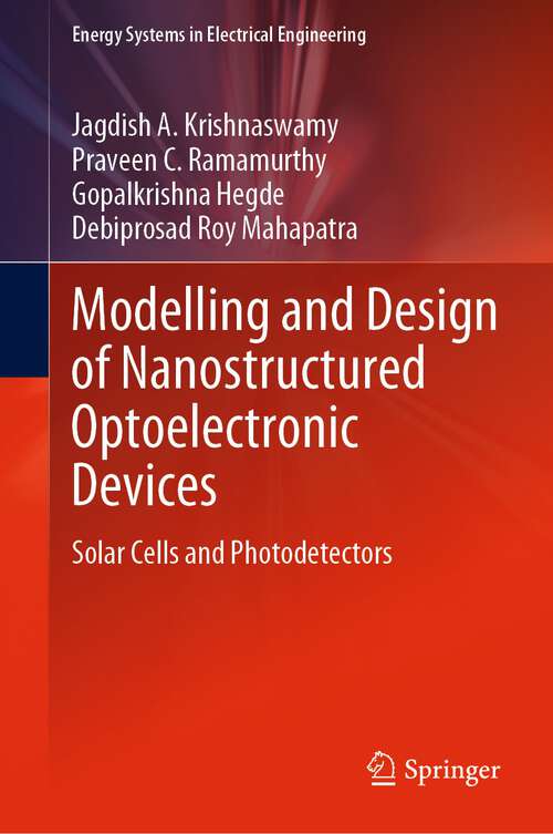 Book cover of Modelling and Design of Nanostructured Optoelectronic Devices: Solar Cells and Photodetectors (1st ed. 2022) (Energy Systems in Electrical Engineering)