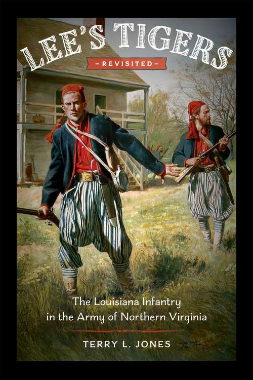 Book cover of Lee's Tigers Revisited: The Louisiana Infantry in the Army of Northern Virginia