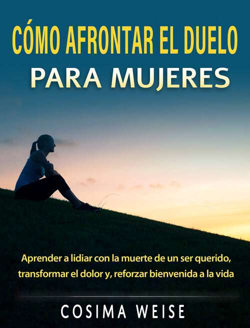 Book cover of Cómo afrontar el duelo