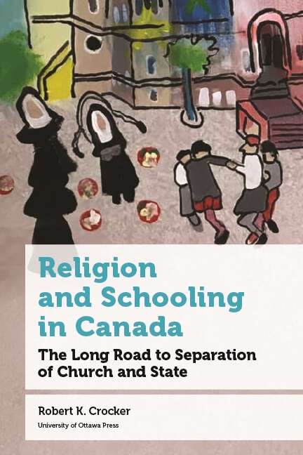 Book cover of Religion and Schooling in Canada: The Long Road to Separation of Church and State (Education)