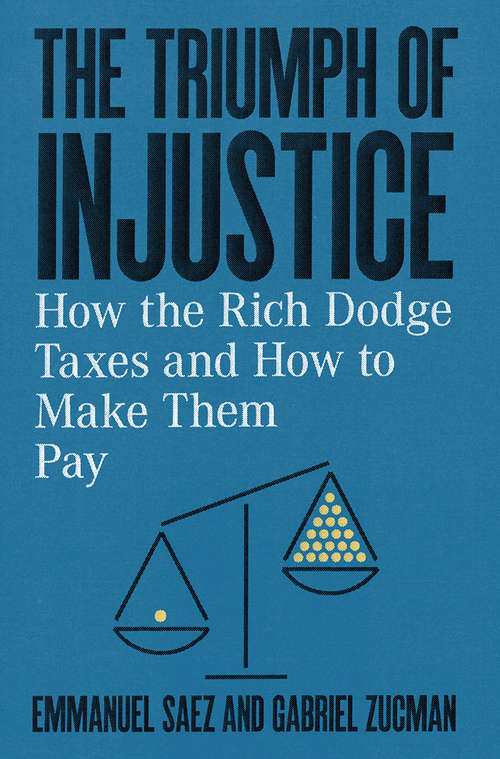 Book cover of The Triumph of Injustice: How The Rich Dodge Taxes And How To Make Them Pay