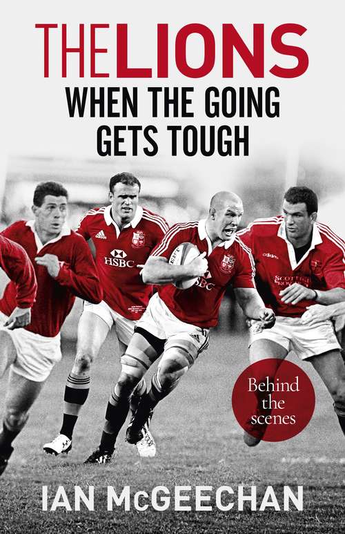 Book cover of The Lions: When the Going Gets Tough: Behind the scenes