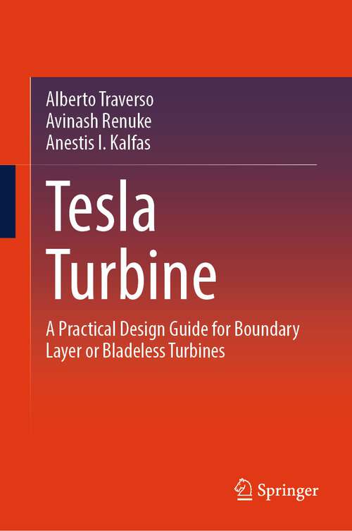 Book cover of Tesla Turbine: A Practical Design Guide for Boundary Layer or Bladeless Turbines (2024)