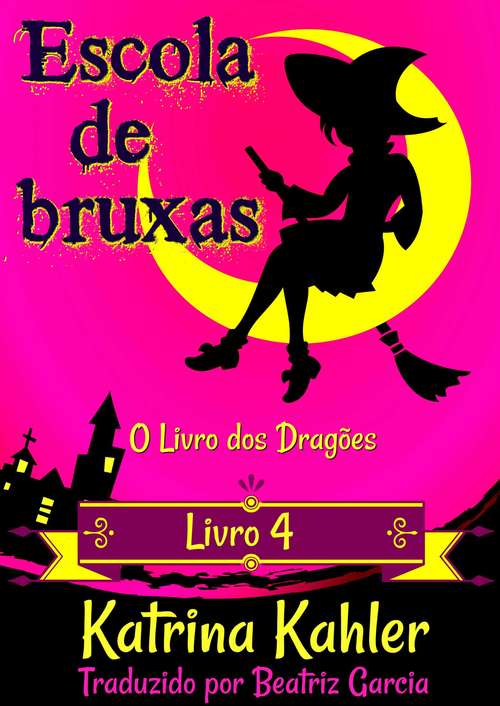 Book cover of Escola de Bruxas – Livro 4: O Livro dos Dragões (Escola de Bruxas - Livro 4 #4)