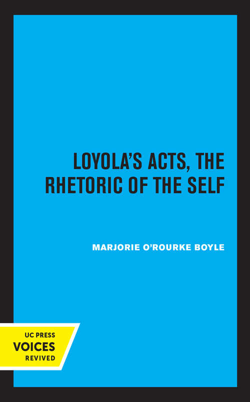 Book cover of Loyola's Acts: The Rhetoric of the Self (The New Historicism: Studies in Cultural Poetics #36)