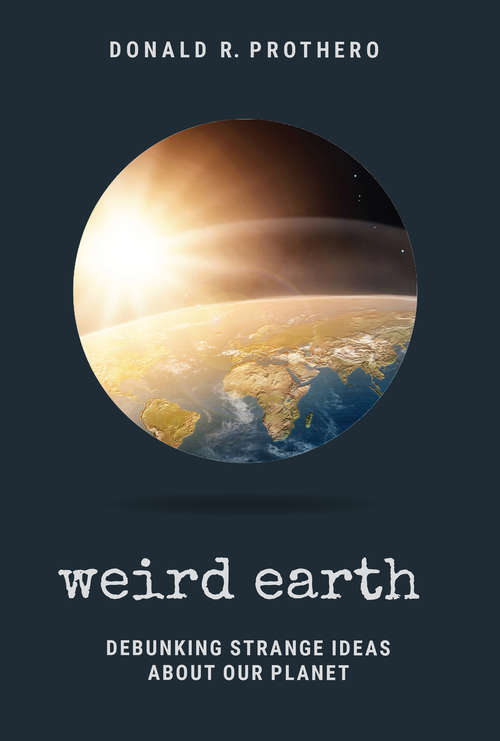 Book cover of Weird Earth: Debunking Strange Ideas About Our Planet