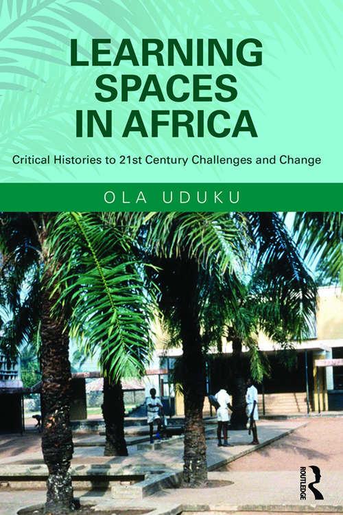 Book cover of Learning Spaces in Africa: Critical Histories to 21st Century Challenges and Change