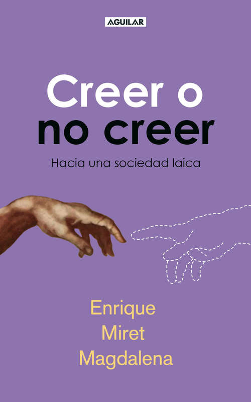 Book cover of Creer o no creer: Hacia una sociedad laica