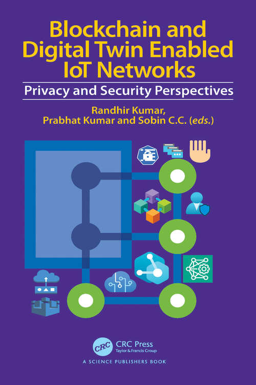 Book cover of Blockchain and Digital Twin Enabled IoT Networks: Privacy and Security Perspectives