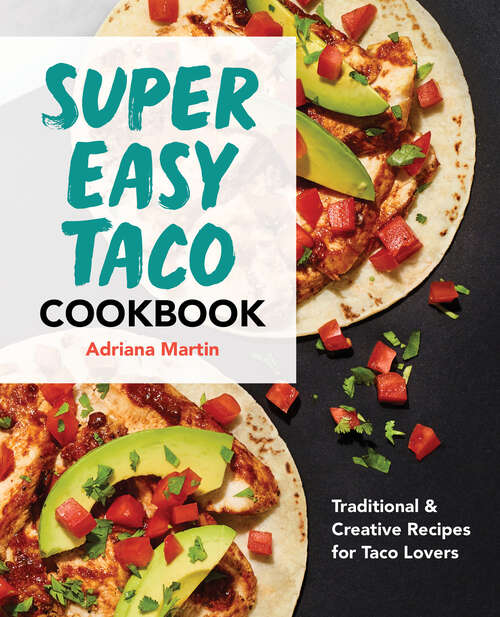 Book cover of Super Easy Taco Cookbook: Traditional & Creative Recipes for Taco Lovers