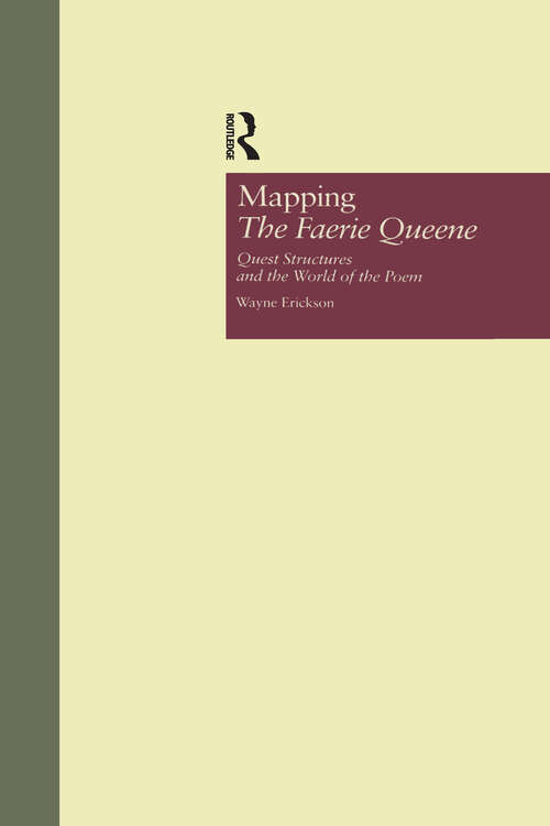 Book cover of Mapping The Faerie Queene: Quest Structures and the World of the Poem (Garland Studies in the Renaissance #3)