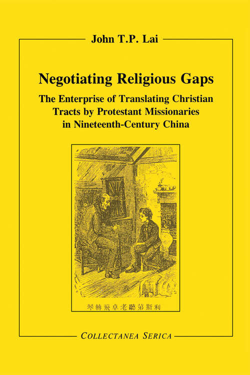 Book cover of Negotiating Religious Gaps: The Enterprise of Translating Christian Tracts by Protestant Missionaries in Nineteenth-Century China (Collectanea Serica)