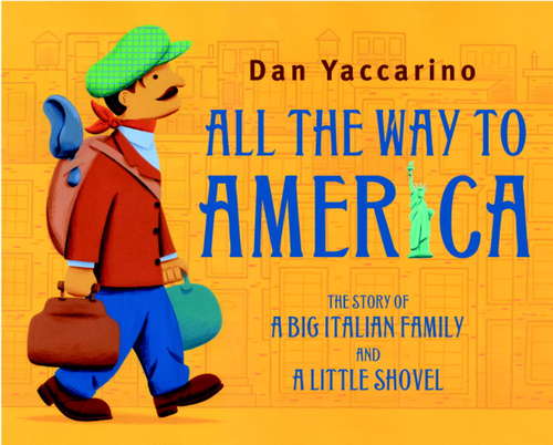 Book cover of All the Way to America: The Story of a Big Italian Family and a Little Shovel