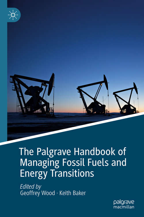 Book cover of The Palgrave Handbook of Managing Fossil Fuels and Energy Transitions (1st ed. 2020)