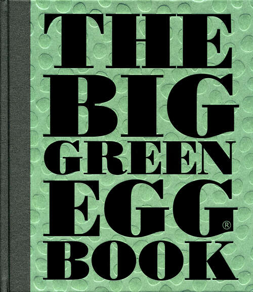 Book cover of The Big Green Egg Book: Cooking on the Big Green Egg (Big Green Egg Ser. #2)