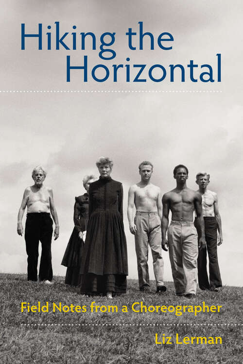 Book cover of Hiking the Horizontal: Field Notes from a Choreographer