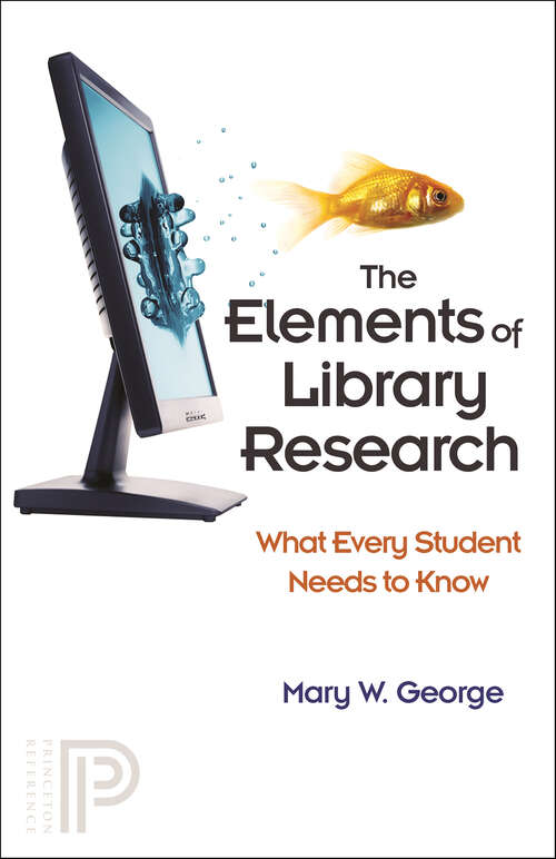 Book cover of The Elements of Library Research: What Every Student Needs to Know