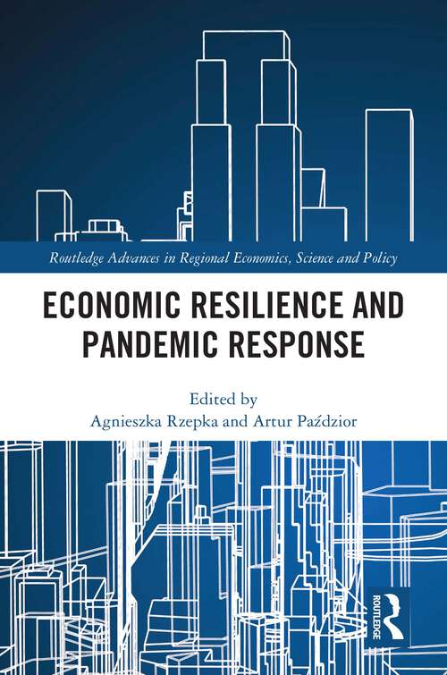 Book cover of Economic Resilience and Pandemic Response (Routledge Advances in Regional Economics, Science and Policy)