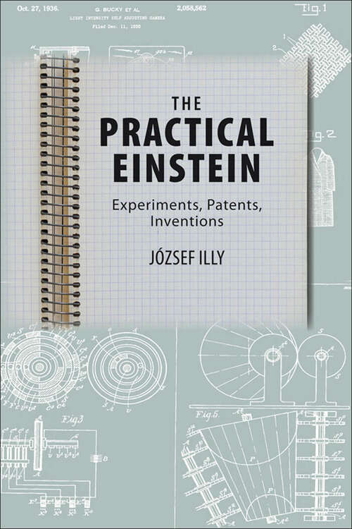 Book cover of The Practical Einstein: Experiments, Patents, Inventions