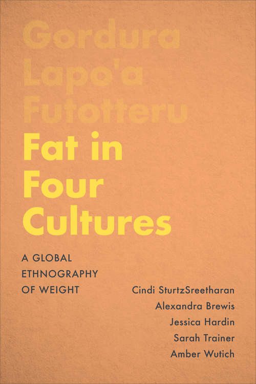Book cover of Fat in Four Cultures: A Global Ethnography of Weight (Teaching Culture: UTP Ethnographies for the Classroom)
