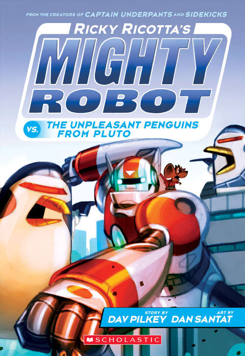 Book cover of Ricky Ricotta's Mighty Robot vs.The Unpleasant Penguins from Pluto: (ricky Ricotta's Mighty Robot #9) (Ricky Ricotta's Mighty Robot #9)