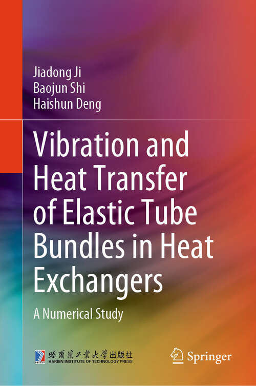 Book cover of Vibration and Heat Transfer of Elastic Tube Bundles in Heat Exchangers: A Numerical Study (2024)