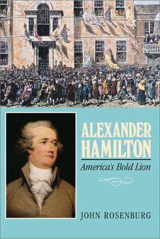 Book cover of Alexander Hamilton: America's Bold Lion