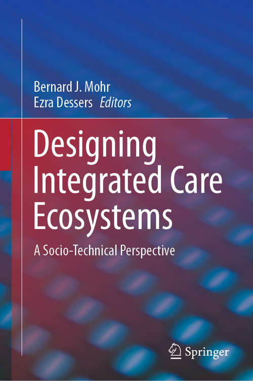 Book cover of Designing Integrated Care Ecosystems: A Socio-Technical Perspective (1st ed. 2019)