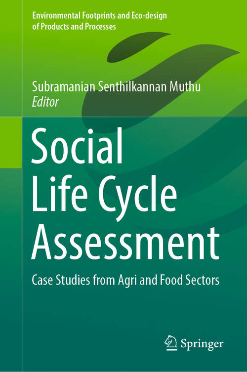 Book cover of Social Life Cycle Assessment: Case Studies from Agri and Food Sectors (Environmental Footprints and Eco-design of Products and Processes)
