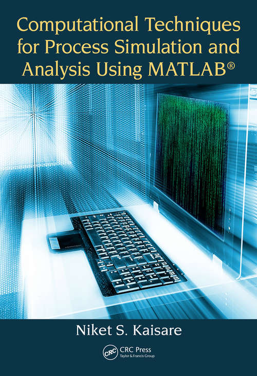 Book cover of Computational Techniques for Process Simulation and Analysis Using MATLAB®