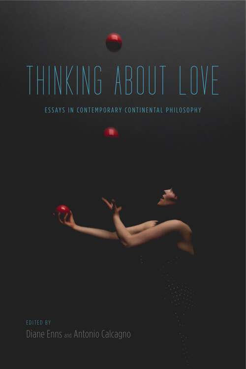 Book cover of Thinking About Love: Essays in Contemporary Continental Philosophy