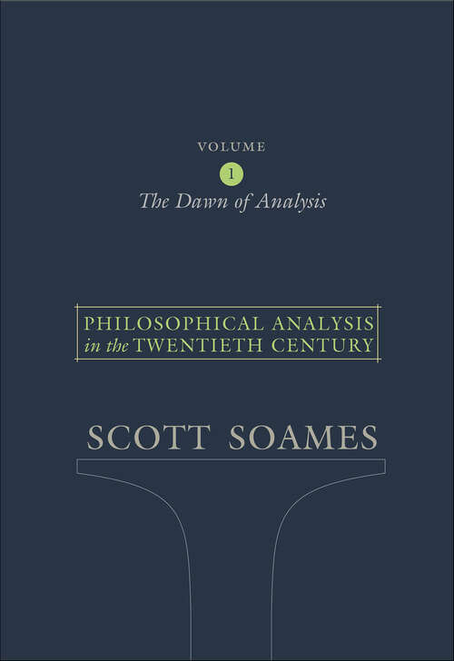 Book cover of Philosophical Analysis in the Twentieth Century, Volume 1: The Dawn of Analysis (Philosophical Analysis in the Twentieth Century)