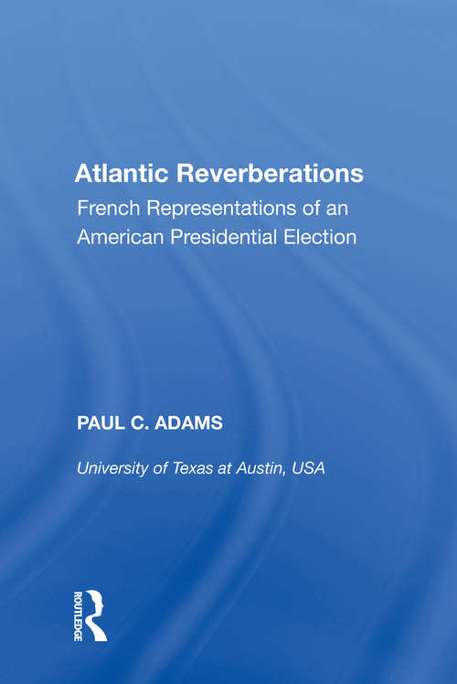 Book cover of Atlantic Reverberations: French Representations of an American Presidential Election