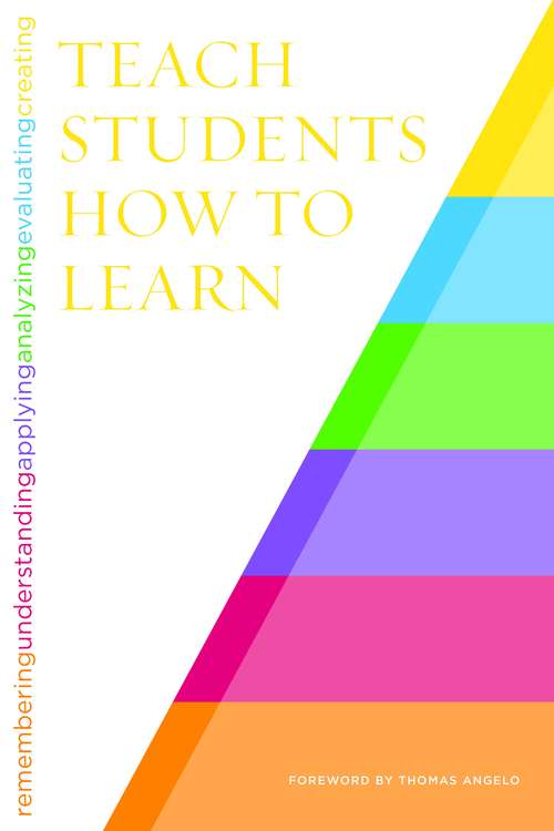 Book cover of Teach Students How to Learn: Strategies You Can Incorporate Into Any Course to Improve Student Metacognition, Study Skills, and Motivation
