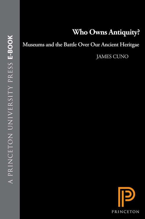 Book cover of Who Owns Antiquity? Museums and the Battle Over Our Ancient Heritage