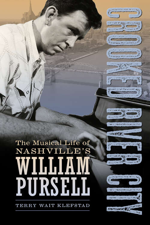 Book cover of Crooked River City: The Musical Life of Nashville's William Pursell (EPUB SINGLE) (American Made Music Series)