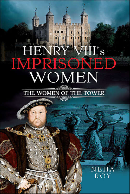 Book cover of Henry VIII's Imprisoned Women: The Women of the Tower