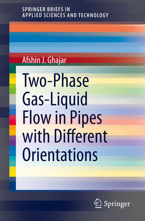 Book cover of Two-Phase Gas-Liquid Flow in Pipes with Different Orientations (1st ed. 2020) (SpringerBriefs in Applied Sciences and Technology)