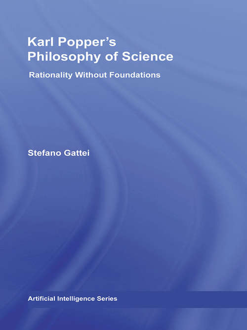Book cover of Karl Popper's Philosophy of Science: Rationality without Foundations (Routledge Studies in the Philosophy of Science)