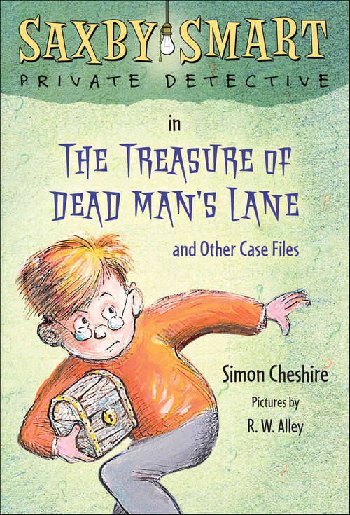 Book cover of The Treasure of Dead Man's Lane and Other Case Files: Saxby Smart, Private Detective: Book 2 (Saxby Smart, Private Detective #2)