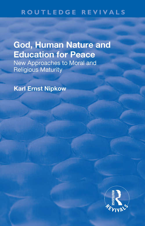 Book cover of God, Human Nature and Education for Peace: New Approaches to Moral and Religious Maturity