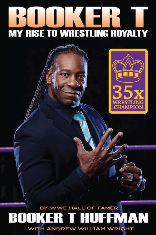 Book cover of Booker T: My Rise to Wrestling Royalty