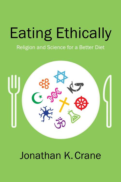 Book cover of Eating Ethically: Religion and Science for a Better Diet