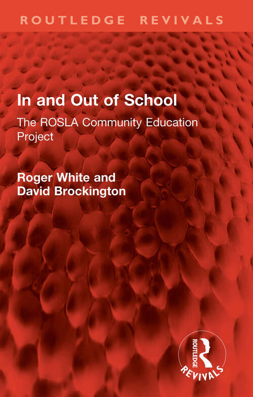 Book cover of In and Out of School: The ROSLA Community Education Project (Routledge Revivals)