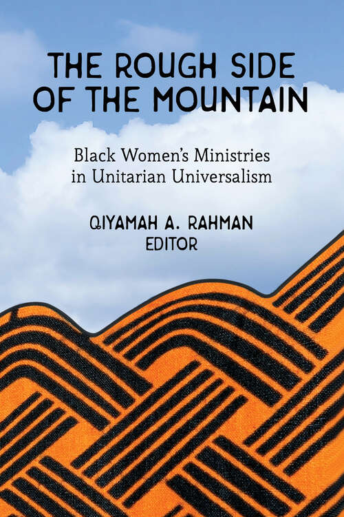 Book cover of The Rough Side of the Mountain: Black Women's Ministries in Unitarian Universalism