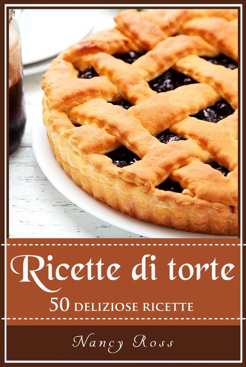 Book cover of Ricette di torte: 50 deliziose ricette