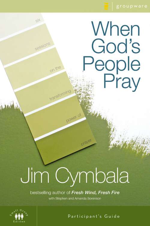 Book cover of When God's People Pray Bible Study Participant's Guide: Six Sessions On The Transforming Power Of Prayer